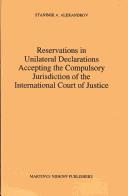 Cover of: Reservations in unilateral declarations accepting the compulsory jurisdiction of the International Court of Justice