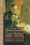 Cover of: The private science of Louis Pasteur
