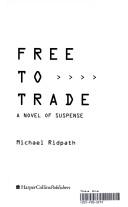 Cover of: Free to trade: a novel of suspense