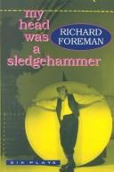 Cover of: My head was a sledgehammer: six plays