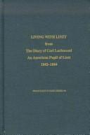 Cover of: Living with Liszt: from the diary of Carl Lachmund, an American pupil of Liszt, 1882-1884