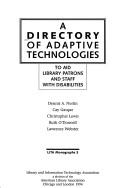 Cover of: A directory of adaptive technologies to aid library patrons and staff with disabilities by Dennis A. Norlin