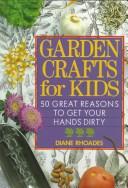 Cover of: Garden crafts for kids by Diane Rhoades