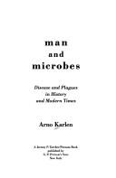 Cover of: Man and microbes: disease and plagues in history and modern times