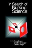 Cover of: In search of nursing science by edited by Anna Omery, Christine E. Kasper, Gayle G. Page.