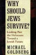 Cover of: Why should Jews survive?: looking past the Holocaust toward a Jewish future