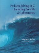 Cover of: Problem solving in C including breadth and laboratories by Angela B. Shiflet
