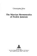 Cover of: The Marxian hermeneutics of Fredric Jameson by Christopher Wise