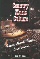 Cover of: Country music culture: from hard times to Heaven