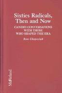 Cover of: Sixties radicals, then and now: candid conversations with those who shaped the era