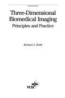 Cover of: Three dimensional biomedical imaging by Richard A. Robb