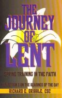 Cover of: The journey of Lent: spring training in the faith : daily reflections