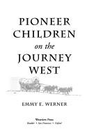 Cover of: Pioneer children on the journey West by Emmy E. Werner
