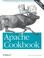 Cover of: Apache cookbook