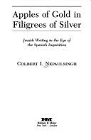 Cover of: Apples of gold in filigrees of silver: Jewish writing in the eye of the Spanish Inquisition