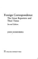 Cover of: Foreign correspondence: the great reporters and their times