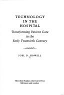 Cover of: Technology in the hospital: transforming patient care in the early twentieth century