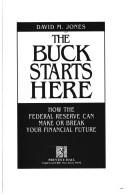 Cover of: The buck starts here by Jones, David M.