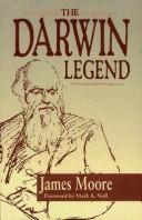 The Darwin legend by Moore, James R.