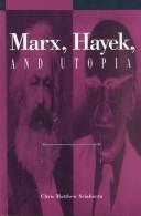 Cover of: Marx, Hayek, and utopia by Chris Matthew Sciabarra