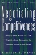 Cover of: Negotiating competitiveness by Kirsten S. Wever