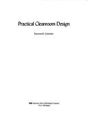 Practical cleanroom design by Raymond K. Schneider