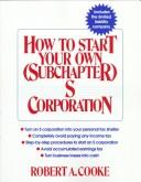 Cover of: How to start your own Subchapter S corporation