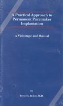 Cover of: practical approach to permanent pacemaker implantation | Peter H. Belott