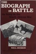 Cover of: The biograph in battle: its story in the South African War related with personal experiences