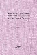 Wealth and Poverty in the Instruction of Amenemope and the Hebrew Proverbs by Harold C. Washington