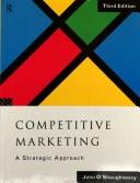 Cover of: Competitive marketing by John O'Shaughnessy