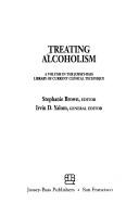 Cover of: Treating alcoholism by Stephanie Brown, editor ; Irvin D. Yalom, general editor.