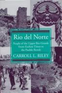 Cover of: Rio del Norte: people of the Upper Rio Grande from earliest times to the Pueblo revolt