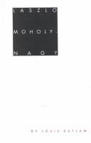 Cover of: László Moholy-Nagy by Kaplan, Louis
