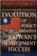 Cover of: The evolution of policy behind Taiwan's development success