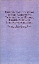 Cover of: Integrative learning as the pathway to teaching holism, complexity, and interconnectedness