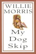 Cover of: My dog Skip by Willie Morris