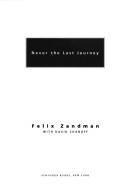 Cover of: Never the last journey by Felix Zandman