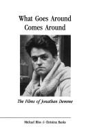 Cover of: What goes around comes around: the films of Jonathan Demme