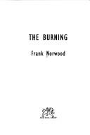 Cover of: The burning by Frank Norwood