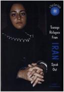 Cover of: Teenage refugees from Iran speak out