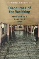 Cover of: Discourses of the vanishing: modernity, phantasm, Japan