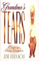 Cover of: Grandma's tears: comfort for grieving grandparents