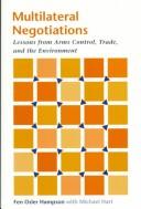 Cover of: Multilateral negotiations: lessons from arms control, trade, and the environment