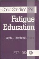 Cover of: Case studies for fatigue education by Ralph I. Stephens, editor.