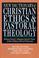 Cover of: New dictionary of Christian ethics & pastoral theology