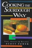 Cover of: Cooking the sourdough way by Scott E. Power