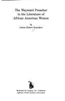 The wayward preacher in the literature of African American women by James Robert Saunders