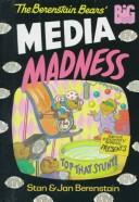 The Berenstain Bears' media madness by Stan Berenstain, Jan Berenstain