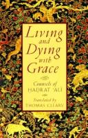 Cover of: Living & dying with grace: counsels of Hadrat ʻAlī